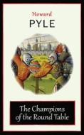 Ebook The Champions of the Round Table di Howard Pyle edito da Ozymandias Press