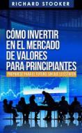 Ebook Cómo Invertir En El Mercado De Valores Para Principiantes di Richard Stooker edito da Richard Stooker