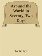 Ebook Around the World in Seventy-Two Days di Nellie Bly edito da Nellie Bly