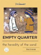 Ebook EMPTY QUARTER (the heredity of the sand) di Baltasar edito da Baltasar