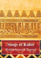 Ebook Songs of Kabir di Rabindranath Tagore edito da Freeriver Publishing
