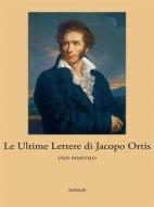 Ebook Le Ultime Lettere di Jacopo Ortis di Ugo Foscolo edito da Ali Ribelli Edizioni