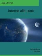Ebook Intorno alla Luna di Jules Verne edito da Infilaindiana Edizioni