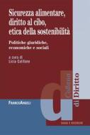 Ebook Sicurezza alimentare, diritto al cibo, etica della sostenibilità di AA. VV. edito da Franco Angeli Edizioni