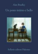 Ebook Un posto intimo e bello di Alan Bradley, Alfonso Geraci edito da Sellerio Editore