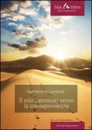 Ebook Il mio cammino verso la consapevolezza di Alessandra Cardone edito da Faligi
