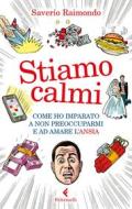 Ebook Stiamo calmi di Saverio Raimondo edito da Feltrinelli Editore
