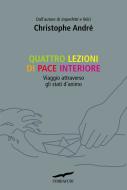 Ebook Quattro lezioni di pace interiore di Christophe André edito da Corbaccio