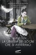 Ebook La Libreria dei sogni che si avverano di Christel Noir edito da Corbaccio