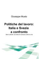 Ebook Politiche del lavoro: Italia e Svezia a confronto di Musto Giuseppe edito da ilmiolibro self publishing