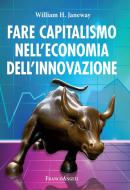 Ebook Fare capitalismo nell'economia dell'innovazione di William H. Janeway edito da Franco Angeli Edizioni