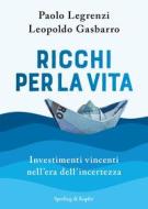 Ebook Ricchi per la vita di Gasbarro Leopoldo, Legrenzi Paolo edito da Sperling & Kupfer