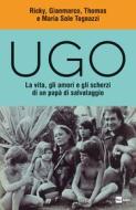 Ebook UGO di Ricky Tognazzi, Gianmarco Tognazzi, Thomas Tognazzi, Maria Sole Tognazzi edito da Rai Libri