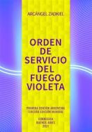 Ebook Orden de Servicio del Fuego Violeta di Arcángel Zadkiel edito da Editorial Señora Porteña