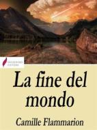 Ebook La fine del mondo di Camille Flammarion edito da Passerino