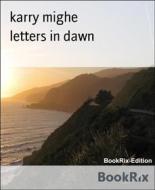 Ebook letters in dawn di karry mighe edito da BookRix