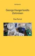 Ebook George Hungerlundts Zeitreisen di Rolf Gänsrich edito da Books on Demand