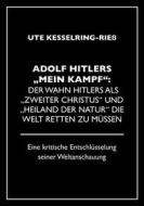 Ebook Adolf Hitler &quot;Mein Kampf&quot;: Der Wahn Hitlers als &quot;zweiter Christus&quot; und &quot;Heiland der Natur&quot; die Welt retten zu müssen