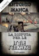 Ebook La disputa per le isole Senkaku di Antonio Manca edito da Antonio Manca