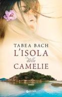 Ebook L'isola delle camelie di Bach Tabea edito da Giunti