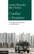 Ebook Confini e frontiere di Sandro Mezzadra, Brett Neilson edito da Società editrice il Mulino, Spa