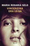 Ebook Vincenzina ora lo sa di Selo Maria Rosaria edito da Rizzoli