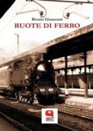 Ebook Ruote di ferro di Bruno Giannoni edito da Argot Edizioni