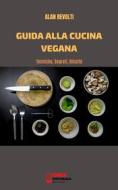 Ebook Guida alla cucina vegana di Alan Revolti edito da Onix editoriale