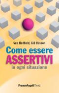 Ebook Come essere assertivi in ogni situazione di Sue Hadfield, Gill Hasson edito da Franco Angeli Edizioni