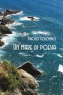 Ebook Un mare di poesia di Paolo Colombo edito da Aletti Editore