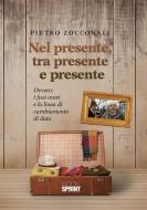 Ebook Nel presente, tra presente e presente di Pietro Zocconali edito da BookSprint Edizioni