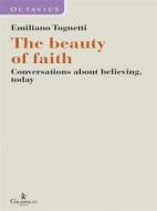 Ebook The beauty of faith di Emiliano Tognetti edito da Graphe.it edizioni
