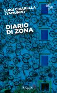 Ebook Diario di zona di Chiarella Luigi edito da Edizioni Alegre