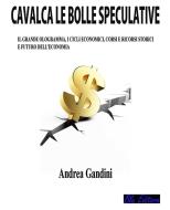 Ebook Cavalca le bolle speculative di Andrea Gandini edito da Blu Editore