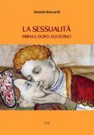 Ebook La sessualità prima e dopo Agostino di Daniele Biancardi edito da Tiemme Edizioni Digitali