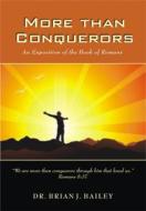 Ebook More than Conquerors di Dr. Brian J. Bailey edito da Zion Christian Publishers