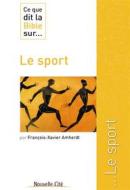 Ebook Ce que dit la Bible sur le Sport di François-Xavier Amherdt edito da Nouvelle Cité