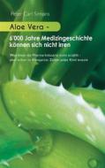 Ebook Aloe Vera - 6&apos;000 Jahre Medizingeschichte können sich nicht irren di Peter Carl Simons edito da Books on Demand