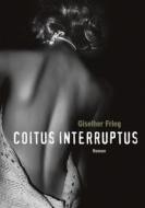 Ebook Coitus Interruptus di Giselher Frieg edito da Books on Demand