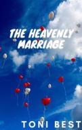Ebook The Heavenly Marriage di TONI BEST edito da ANTHONY ONYEACHONAM