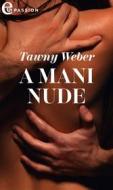 Ebook A mani nude (eLit) di Tawny Weber edito da HaperCollins Italia