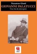 Ebook Giovanni Palatucci. Una vita da (ri)scoprire di Nazareno Giusti edito da Argot Edizioni