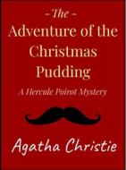 Ebook The Adventure of the Christmas Pudding di Agatha Christie edito da Andura Publishing
