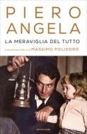 Ebook La meraviglia del tutto di Angela Piero, Polidoro Massimo edito da Mondadori