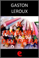 Ebook Il Fantasma dell'Opera di Gaston Leroux edito da Kitabu