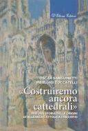 Ebook «Costruiremo ancora cattedrali» di Oscar Sanguinetti, PierLuigi Zoccatelli edito da D&apos;Ettoris Editori