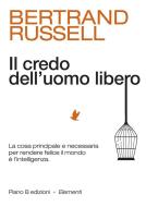 Ebook Il credo dell'uomo libero di Bertrand Russell edito da Piano B edizioni