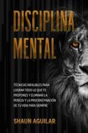 Ebook Disciplina Mental di Shaun Aguilar edito da Shaun Aguilar