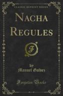 Ebook Nacha Regules di Manuel Galvez edito da Forgotten Books