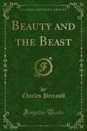 Ebook Beauty and the Beast di Charles Perrault edito da Forgotten Books
